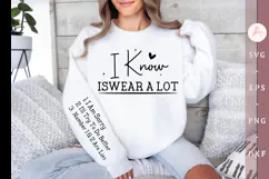 I know iswear a lot Sleeve SVG, Funny Sleeve SVG Product Image 1