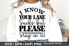 I Know Your Lane Sucks but please - Sarcastic SVG Design Product Image 1