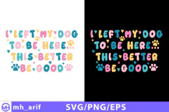I Left My Dog to Be Here SVG PNG T-shirt Design Product Image 1