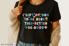 I Left My Dog to Be Here SVG PNG T-shirt Design Product Image 3