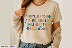 I Left My Dog to Be Here SVG PNG T-shirt Design Product Image 4