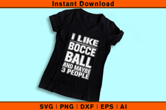 I Like Bocce Ball And Maybe 3 People SVG | Funny Design Product Image 3