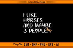 I Like Horses And Maybe 3 People Funny Horse Quote SVG Product Image 1