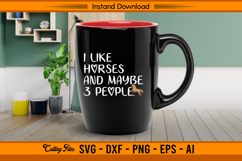 I Like Horses And Maybe 3 People Funny Horse Quote SVG Product Image 3