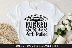 Barbecue SVG Design - I like my butt rubbed and my pork pull Product Image 5