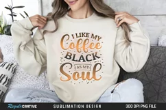 I Like My Coffee Black As My Soul Sublimation PNG Product Image 1