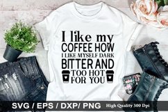 I like my coffee how i like myself SVG - Sarcastic Design Product Image 1