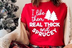 I Like Them Real Thick And Sprucey SVG - Funny Christmas SVG Product Image 2
