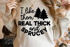I Like Them Real Thick And Sprucey SVG - Funny Christmas SVG Product Image 3
