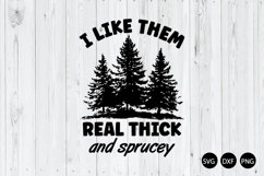I Like Them Real Thick And Sprucey SVG, Funny Christmas SVG Product Image 1