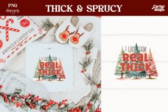 I Like them Real Thick and Sprucy Sublimation