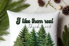 I Like Them Real Thick And Sprucey Png, Holiday Sublimation Product Image 4