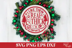 I Like Them Real Thick and Sprucy Round SVG Ornament Product Image 1