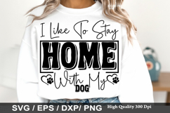 I Like To Stay Home With My Dog - Dog mom SVG Design Product Image 1