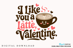 I Like You A Latte Sublimation PNG Design Product Image 3