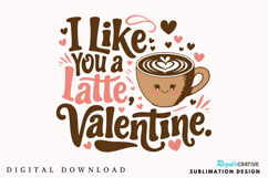 I Like You A Latte Sublimation PNG Design Product Image 1