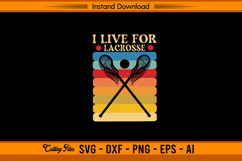 I Live For Lacrosse Retro SVG Cutting Design File Product Image 1