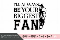 I'll Always Be Your Biggest Fan SVG , Football Quote SVG Product Image 1