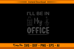 I’ll Be In My Office Funny Gardener Quote SVG File Product Image 1
