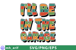 Funny I'll Be In The Garage Father's Day SVG PNG Product Image 1