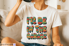 Funny I'll Be In The Garage Father's Day SVG PNG Product Image 2