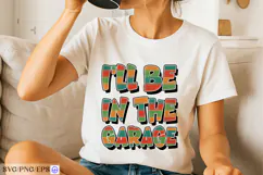 Funny I'll Be In The Garage Father's Day SVG PNG Product Image 2