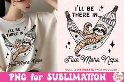 I&#039;ll be there in five more naps Png, Funny Sloth PNG Product Image 1
