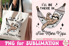 I&#039;ll be there in five more naps Png, Funny Sloth PNG Product Image 3