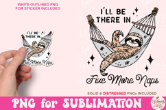 I&#039;ll be there in five more naps Png, Funny Sloth PNG Product Image 4