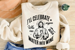 I&#039;ll Celebrate Anyone Who Can Turn Water SVG Design Product Image 2
