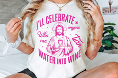 I&#039;ll Celebrate Anyone Who Can Turn Water SVG Design Product Image 3