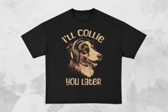 I’ll Collie You Later Funny Dog T-shirt Design Product Image 1