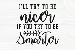 I'll try to be nicer if you try to be smarter SVG cut file Product Image 2