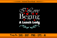 I Love Being A Lunch Lady SVG Design File Product Image 1