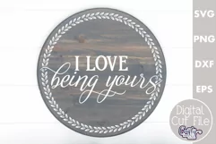 Farmhouse Love Round Sign Svg, I Love Being Yours Product Image 1