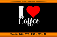 I Love Coffee SVG Cut File for Cricut and Silhouette Product Image 1
