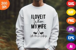 I Love It When My Wife Lets Me Go Golfing SVG PNG Product Image 1