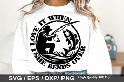 I Love It When She Bends Over - Fishing Dad Shirt SVG Design Product Image 1