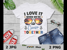 I Love It When We're Cruisin Together Png, Cruise Shirt Png Product Image 3