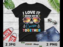 I Love It When We're Cruisin Together Png, Cruise Shirt Png Product Image 2