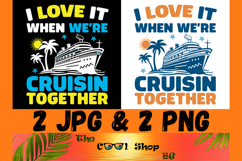I Love It When We're Cruisin Together Png, Cruise Shirt Png Product Image 1