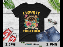 I Love It When We&#039;re Cruisin Together Png, Cruise Shirt Png Product Image 2