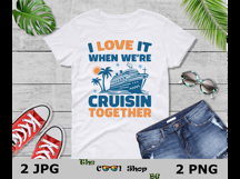 I Love It When We're Cruisin Together Png, Cruise Shirt Png Product Image 3