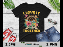 I Love It When We&#039;re Cruisin Together Png, Cruise Shirt Png Product Image 2
