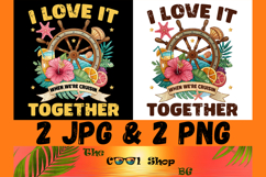I Love It When We&#039;re Cruisin Together Png, Cruise Shirt Png Product Image 1
