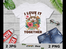I Love It When We&#039;re Cruisin Together Png, Cruise Shirt Png Product Image 3