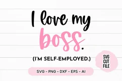 Small Business SVG I Love My Boss - I'm Self-Employed SVG Product Image 2