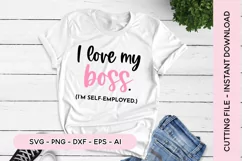 Small Business SVG I Love My Boss - I'm Self-Employed SVG Product Image 1