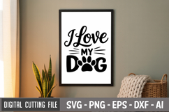 I Love My Dog SVG File | Dog Quotes SVG | Funny Dog SVG Product Image 3