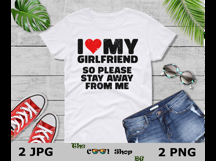 I Love My Girlfriend So Please Stay Away From Me Png Product Image 3